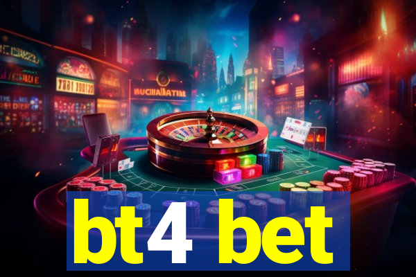 bt4 bet